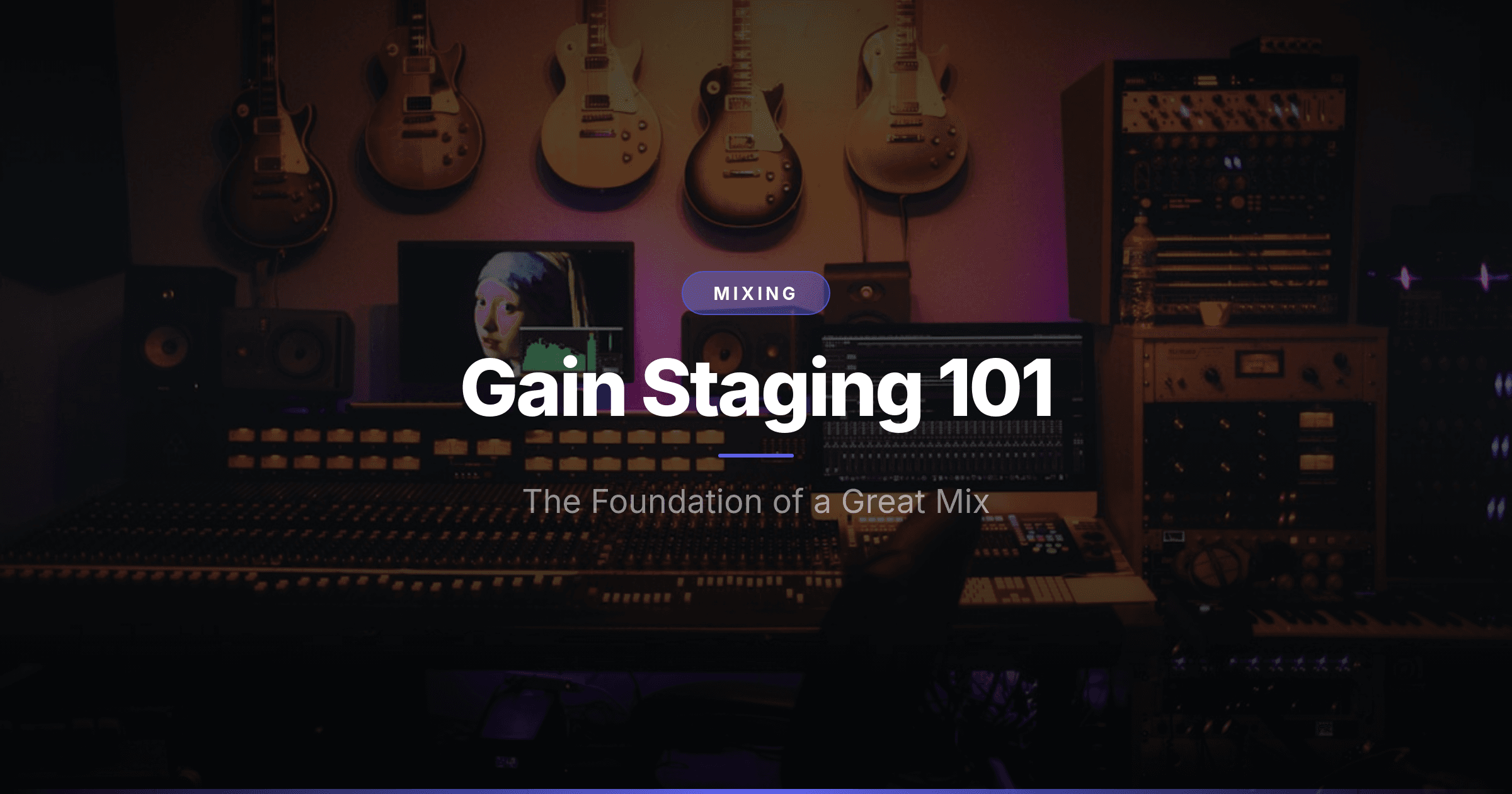 Gain Staging 101: The Foundation of a Great Mix